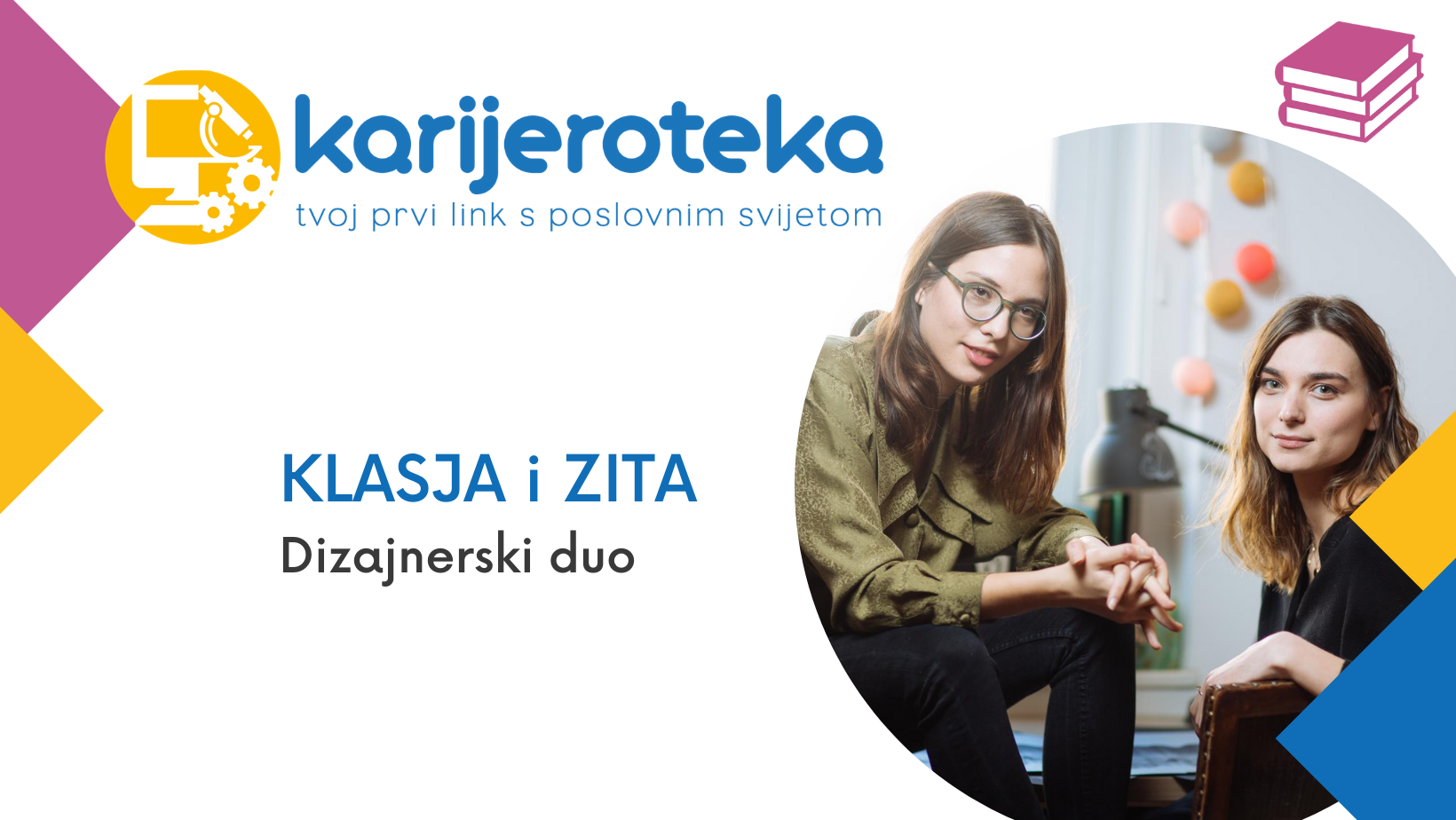 Klasja Habjan and Zita Nakić Vojnović, design